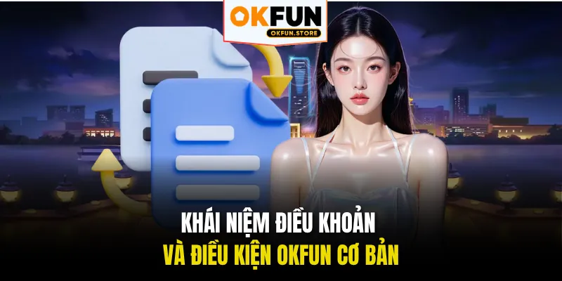 Khái niệm điều khoản và điều kiện OKFUN cơ bản